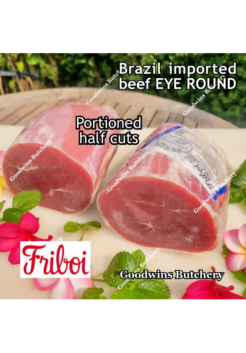 Beef EYE ROUND Lagarto Gandik frozen half cut Brasil FRIBOI +/- 1.3 kg/pc (price/kg) Brazil